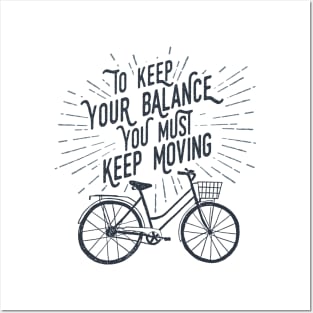 To Keep Your Balance You Must Keep Moving, Black Design Posters and Art